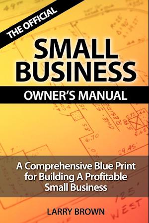 THE OFFICIAL SMALL BUSINESS OWNERS MANUAL