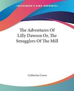 The Adventures Of Lilly Dawson Or, The Smugglers Of The Mill