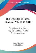 The Writings of James Madison V8, 1808-1819