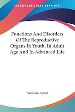 Functions And Disorders Of The Reproductive Organs In Youth, In Adult Age And In Advanced Life