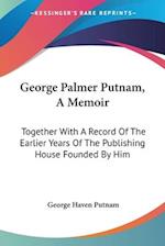 George Palmer Putnam, A Memoir