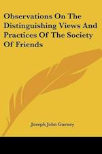 Observations On The Distinguishing Views And Practices Of The Society Of Friends