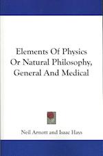 Elements Of Physics Or Natural Philosophy, General And Medical