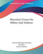 Macaulay's Essays On Milton And Addison