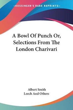 A Bowl Of Punch Or, Selections From The London Charivari