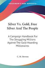 Silver Vs. Gold, Free Silver And The People
