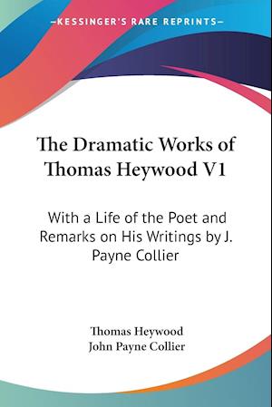 The Dramatic Works of Thomas Heywood V1