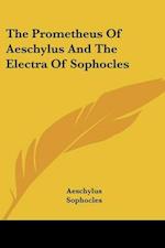 The Prometheus Of Aeschylus And The Electra Of Sophocles