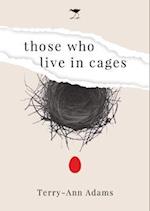 Those Who Live in Cages