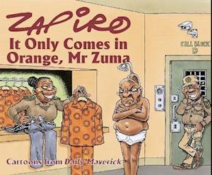 Zapiro Annual 2021: It Only Comes in Orange, Mr Zuma