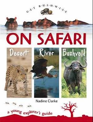 On Safari - river, bushveld, desert