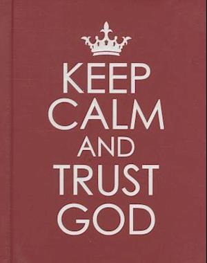 Keep Calm and Trust God