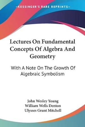 Lectures On Fundamental Concepts Of Algebra And Geometry