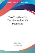 Two Treatises On The Hierarchies Of Dionysius