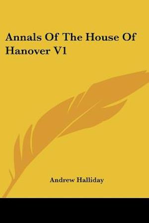Annals Of The House Of Hanover V1