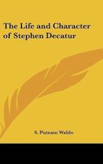 The Life and Character of Stephen Decatur
