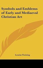 Symbols and Emblems of Early and Mediaeval Christian Art