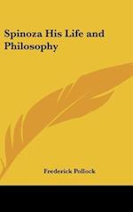 Spinoza His Life and Philosophy