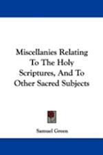 Miscellanies Relating To The Holy Scriptures, And To Other Sacred Subjects
