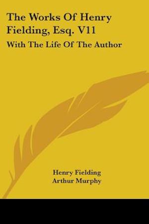 The Works Of Henry Fielding, Esq. V11