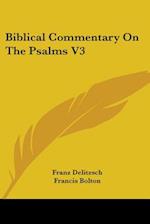 Biblical Commentary On The Psalms V3