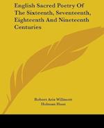 English Sacred Poetry Of The Sixteenth, Seventeenth, Eighteenth And Nineteenth Centuries
