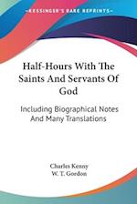 Half-Hours With The Saints And Servants Of God