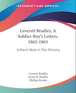 Leverett Bradley, A Soldier-Boy's Letters, 1862-1865
