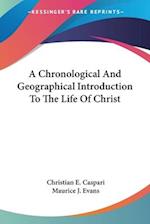 A Chronological And Geographical Introduction To The Life Of Christ