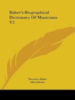 Baker's Biographical Dictionary Of Musicians V2