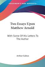 Two Essays Upon Matthew Arnold