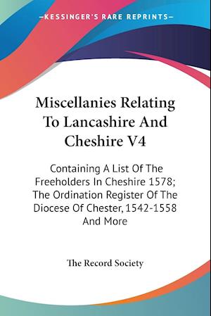 Miscellanies Relating To Lancashire And Cheshire V4