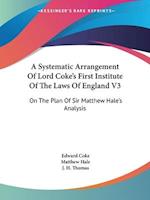 A Systematic Arrangement Of Lord Coke's First Institute Of The Laws Of England V3