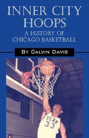 Inner City Hoops: A History of Chicago Basketball