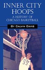 Inner City Hoops: A History of Chicago Basketball 