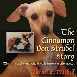 The Cinnamon Von Strudel Story