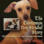 The Cinnamon Von Strudel Story