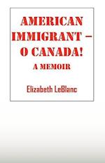 American Immigrant-- O Canada !