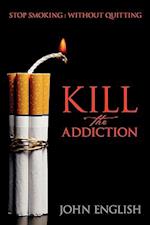 Kill the Addiction