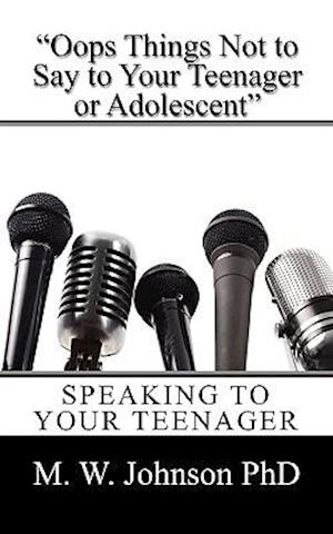 "Oops Things Not to Say To your Teenager Or Adolescent"