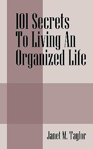 101 Secrets to Living an Organized Life