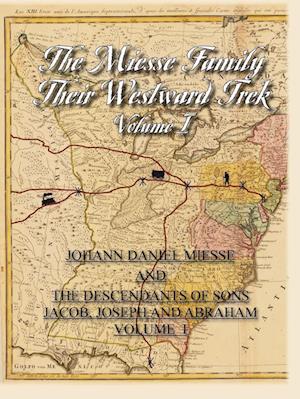 The Miesse Family Their Westward Trek Volume I