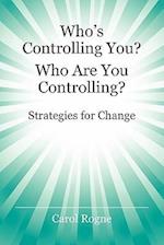 Who's Controlling You? Who Are You Controlling? - Strategies for Change