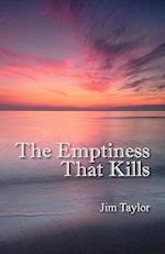 The Emptiness That Kills