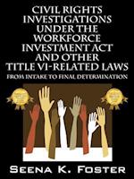 Civil Rights Investigations Under the Workforce Investment ACT and Other Title VI-Related Laws