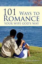 101 Ways to Romance Your Wife God's Way