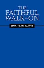 The Faithful Walk- On