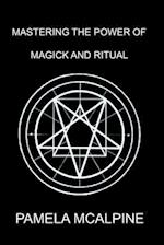 Mastering the Power of Magick and Ritual
