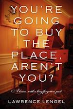 You're Going to Buy the Place, Aren't You?