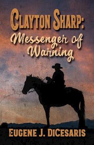 Clayton Sharp: Messenger of Warning